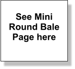 See Mini Round Bale Page here